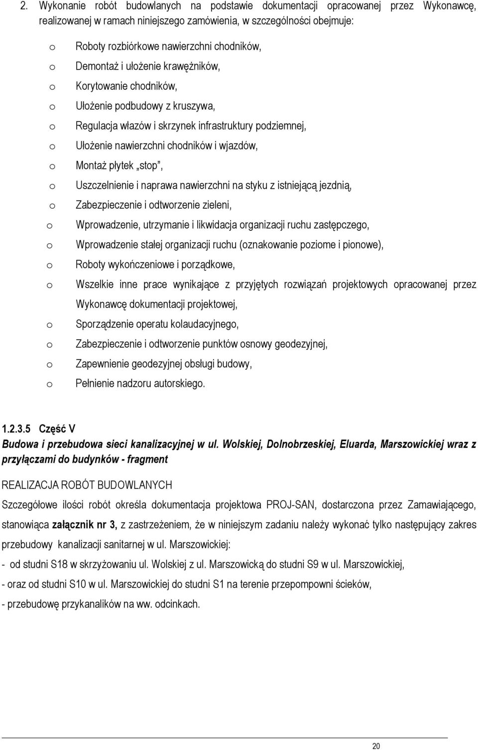 naprawa nawierzchni na styku z istniejącą jezdnią, Zabezpieczenie i dtwrzenie zieleni, Wprwadzenie, utrzymanie i likwidacja rganizacji ruchu zastępczeg, Wprwadzenie stałej rganizacji ruchu (znakwanie