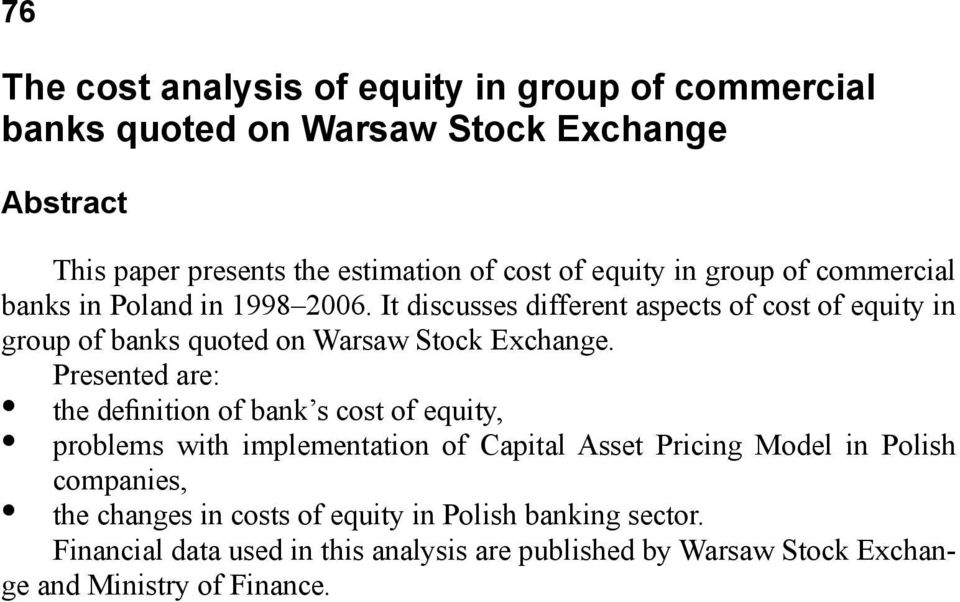 It discusses different aspects of cost of equity in group of banks quoted on Warsaw Stock Exchange.