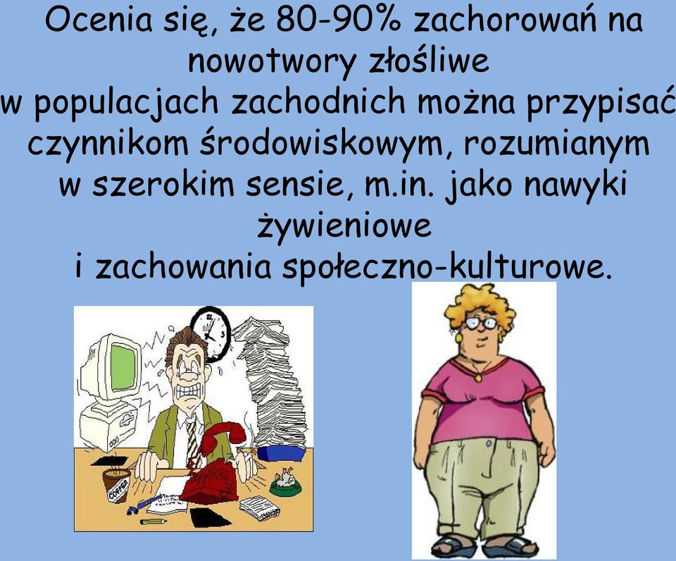 czynnikom środowiskowym, rozumianym w szerokim