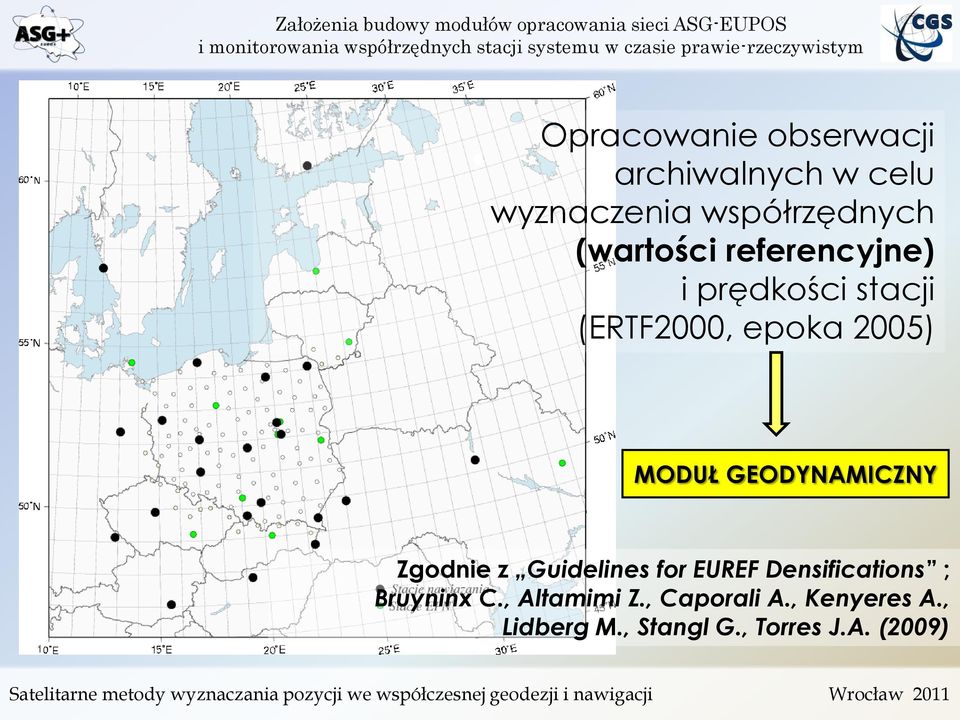 GEODYNAMICZNY Zgodnie z Guidelines for EUREF Densifications ; Bruyninx C.