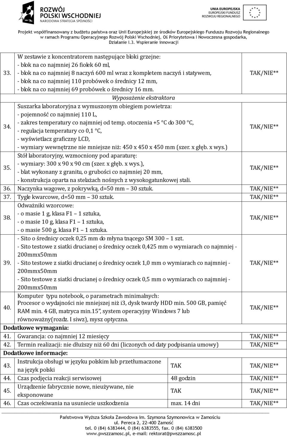 Suszarka laboratoryjna z wymuszonym obiegiem powietrza: - pojemność co najmniej 110 L, - zakres temperatury co najmniej od temp.