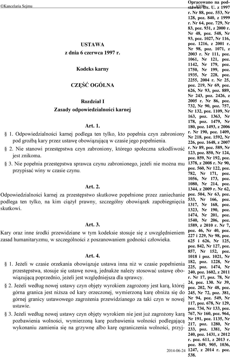 2255, 2004 r. Nr 25, CZĘŚĆ OGÓLNA poz. 219, Nr 69, poz. 626, Nr 93, poz. 889, Nr 243, poz. 2426, z Rozdział I 2005 r. Nr 86, poz. 732, Nr 90, poz. 757, Zasady odpowiedzialności karnej Nr 132, poz.