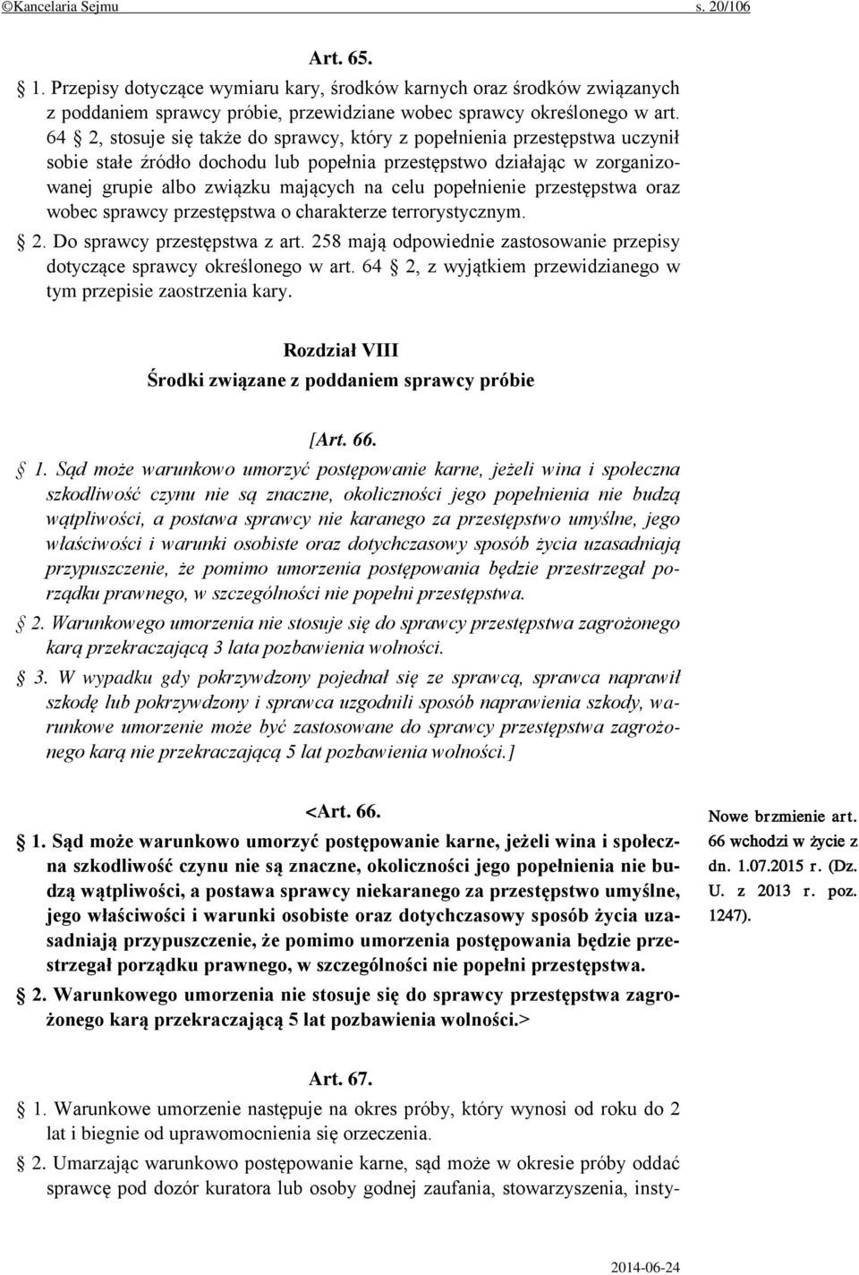 popełnienie przestępstwa oraz wobec sprawcy przestępstwa o charakterze terrorystycznym. 2. Do sprawcy przestępstwa z art.