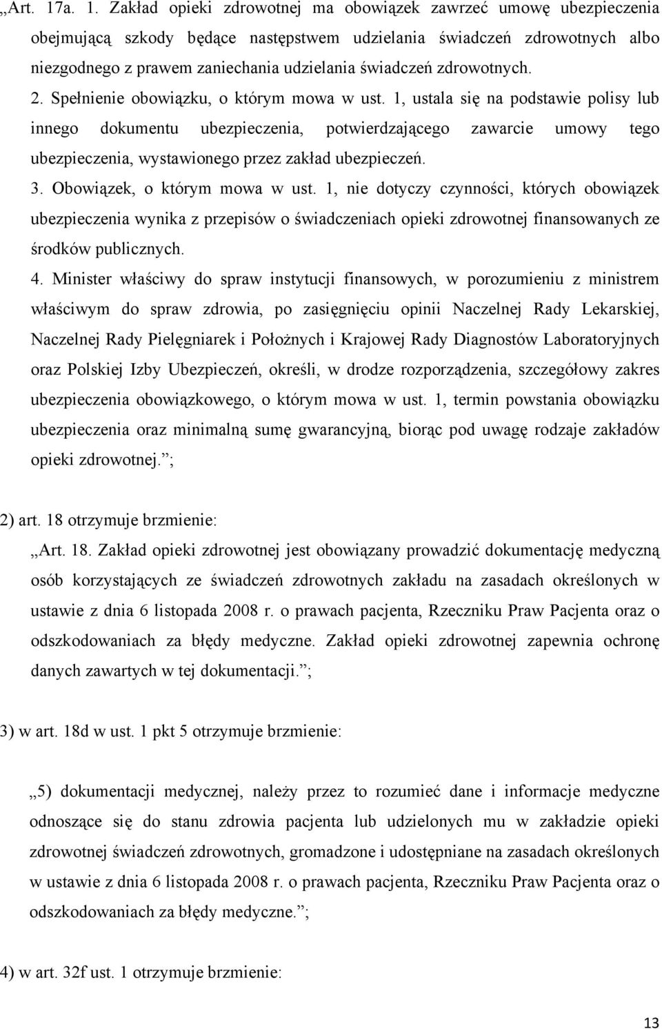 świadczeń zdrowotnych. 2. Spełnienie obowiązku, o którym mowa w ust.