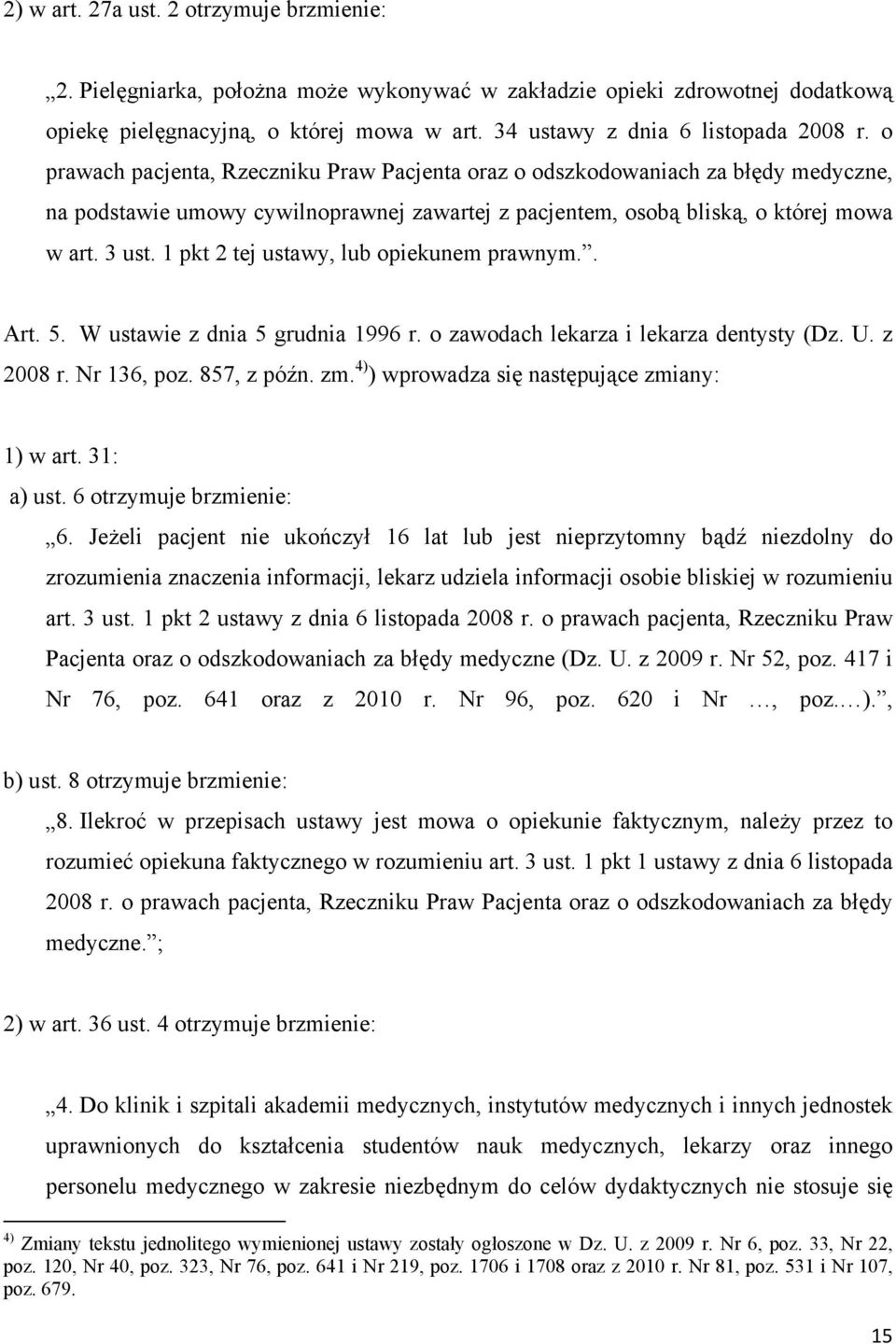 o prawach pacjenta, Rzeczniku Praw Pacjenta oraz o odszkodowaniach za błędy medyczne, na podstawie umowy cywilnoprawnej zawartej z pacjentem, osobą bliską, o której mowa w art. 3 ust.