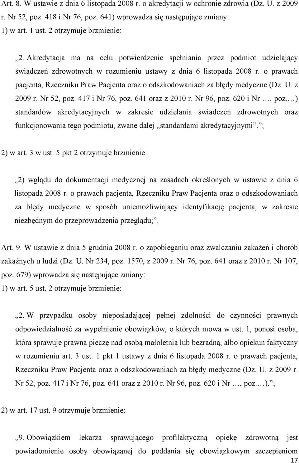 o prawach pacjenta, Rzeczniku Praw Pacjenta oraz o odszkodowaniach za błędy medyczne (Dz. U. z 2009 r. Nr 52, poz. 417 i Nr 76, poz. 641 oraz z 2010 r. Nr 96, poz. 620 i Nr, poz.