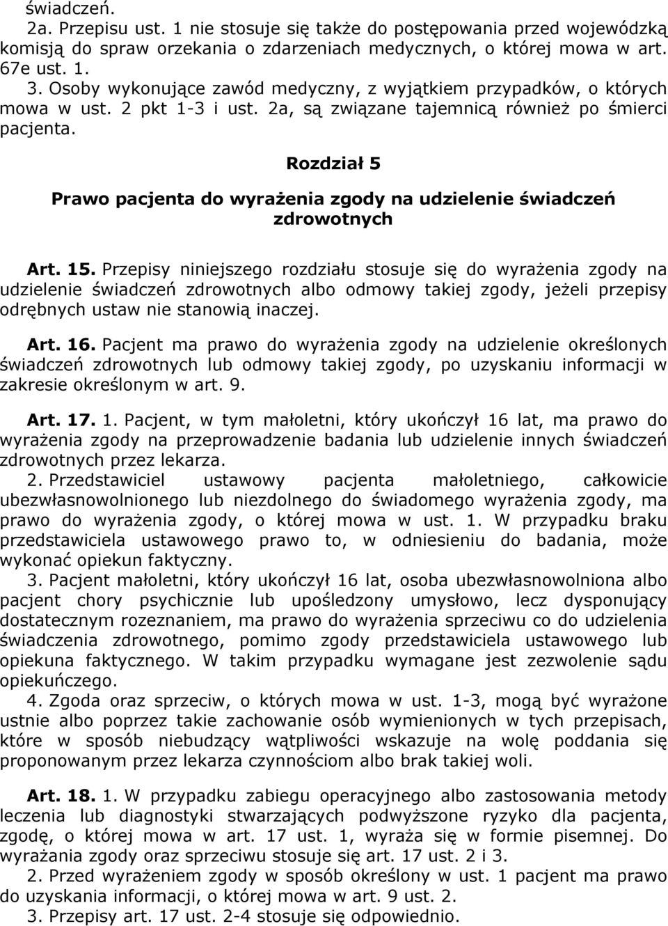 Rozdział 5 Prawo pacjenta do wyraŝenia zgody na udzielenie świadczeń zdrowotnych Art. 15.