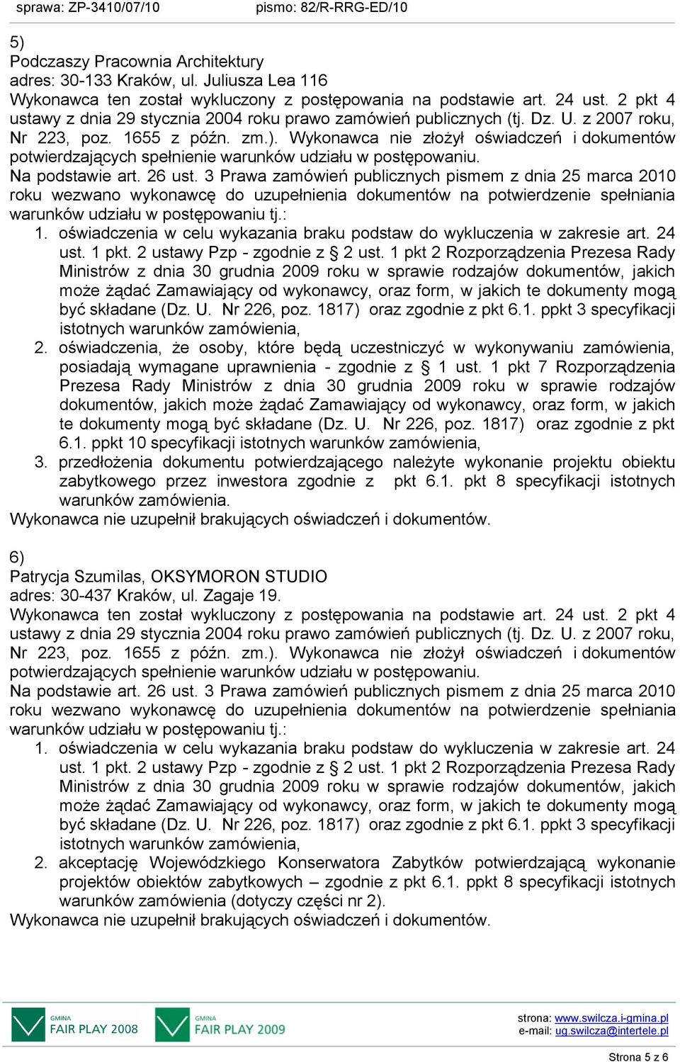 1 pkt 7 Rozporządzenia Prezesa Rady Ministrów z dnia 30 grudnia 2009 roku w sprawie rodzajów dokumentów, jakich może żądać Zamawiający od wykonawcy, oraz form, w jakich te dokumenty mogą być składane