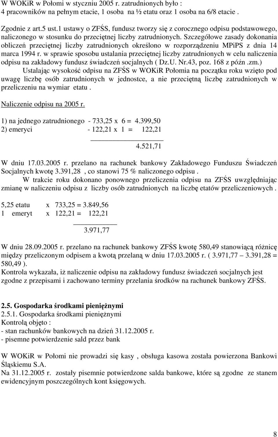 Szczegółowe zasady dokonania obliczeń przeciętnej liczby zatrudnionych określono w rozporządzeniu MPiPS z dnia 14 marca 1994 r.