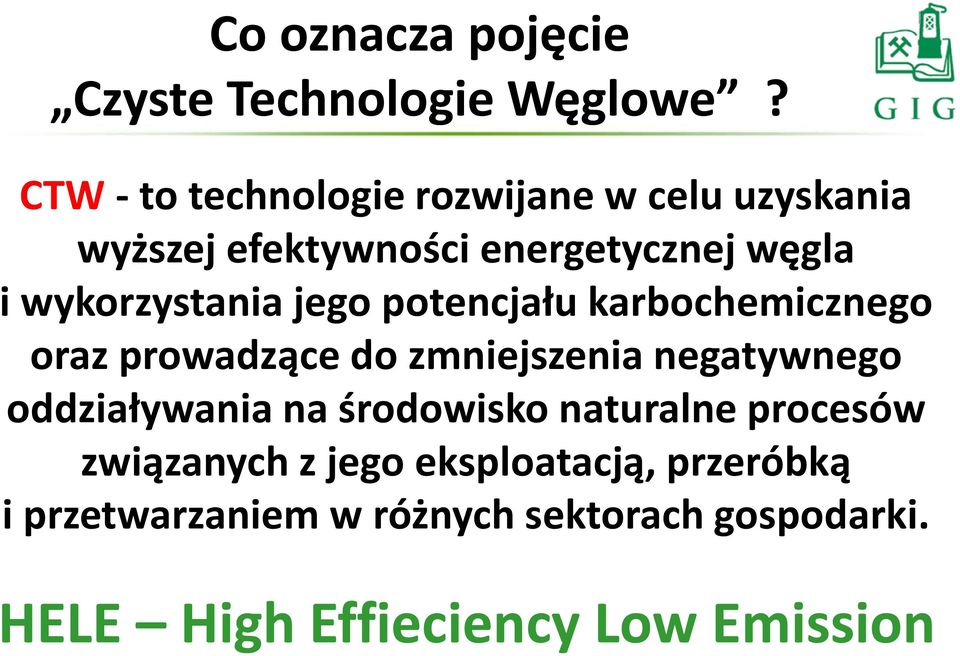 wykorzystania jego potencjału karbochemicznego oraz prowadzące do zmniejszenia negatywnego