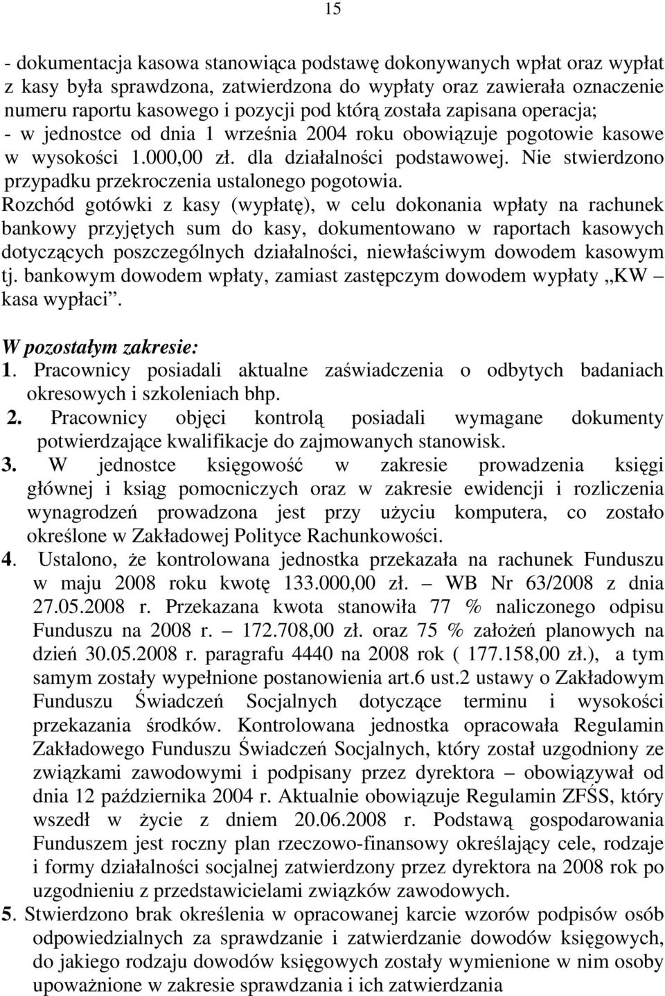 Nie stwierdzono przypadku przekroczenia ustalonego pogotowia.