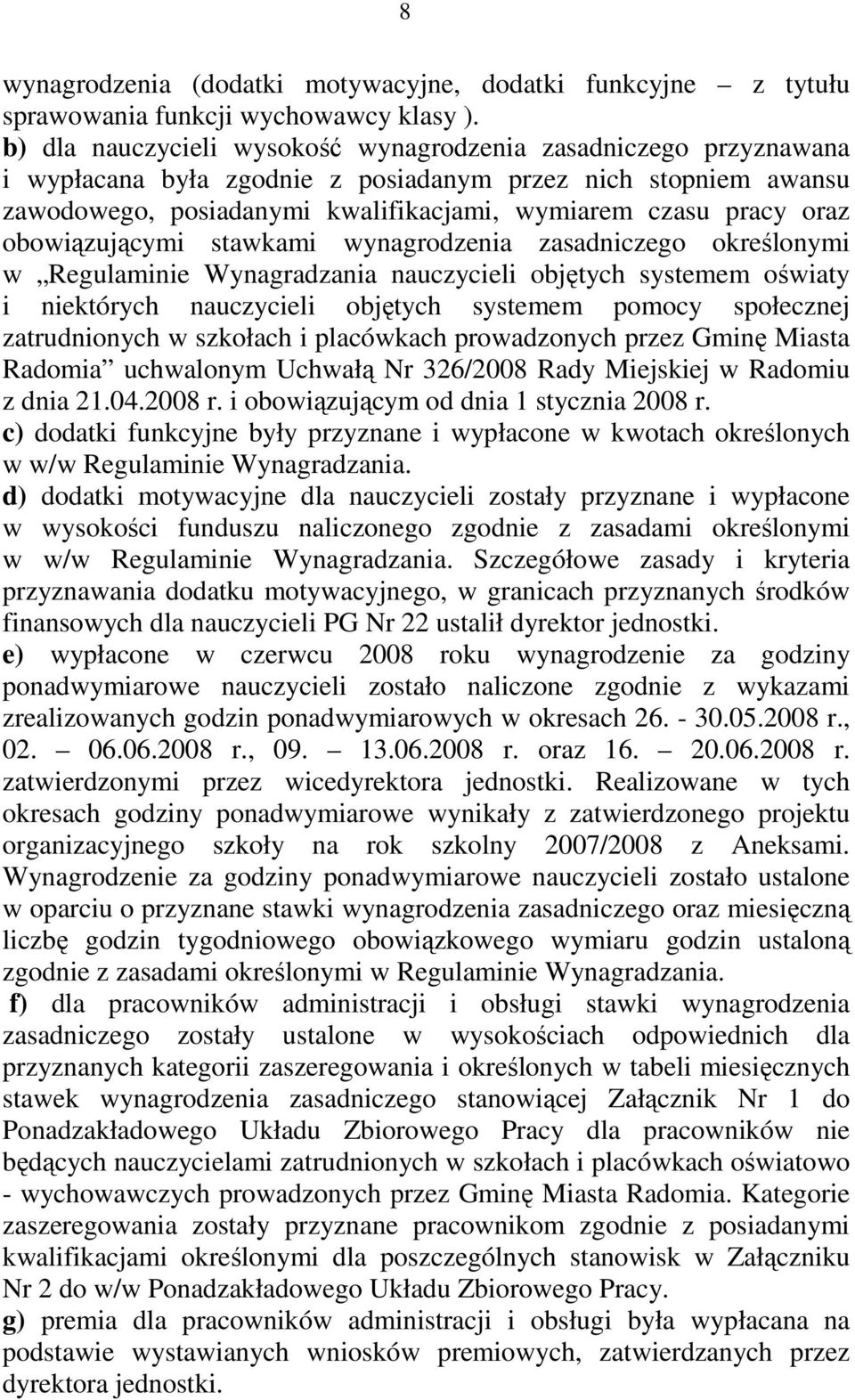 obowiązującymi stawkami wynagrodzenia zasadniczego określonymi w Regulaminie Wynagradzania nauczycieli objętych systemem oświaty i niektórych nauczycieli objętych systemem pomocy społecznej