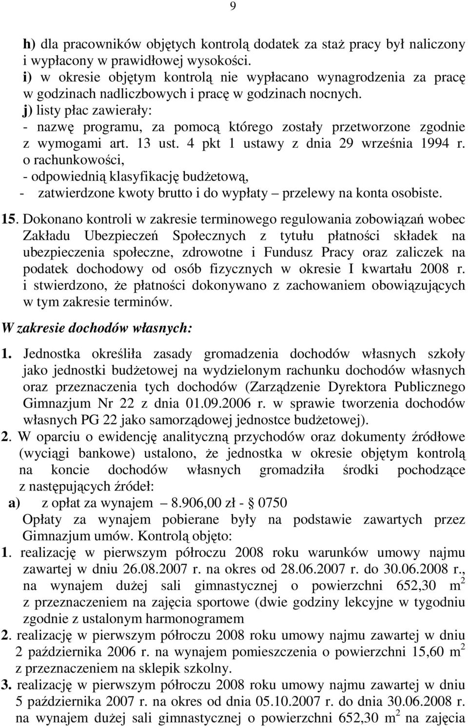 j) listy płac zawierały: - nazwę programu, za pomocą którego zostały przetworzone zgodnie z wymogami art. 13 ust. 4 pkt 1 ustawy z dnia 29 września 1994 r.