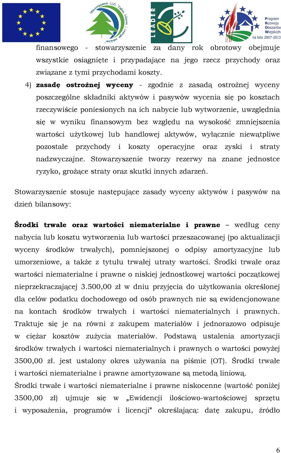 się w wyniku finansowym bez względu na wysokość zmniejszenia wartości użytkowej lub handlowej aktywów, wyłącznie niewątpliwe pozostałe przychody i koszty operacyjne oraz zyski i straty nadzwyczajne.
