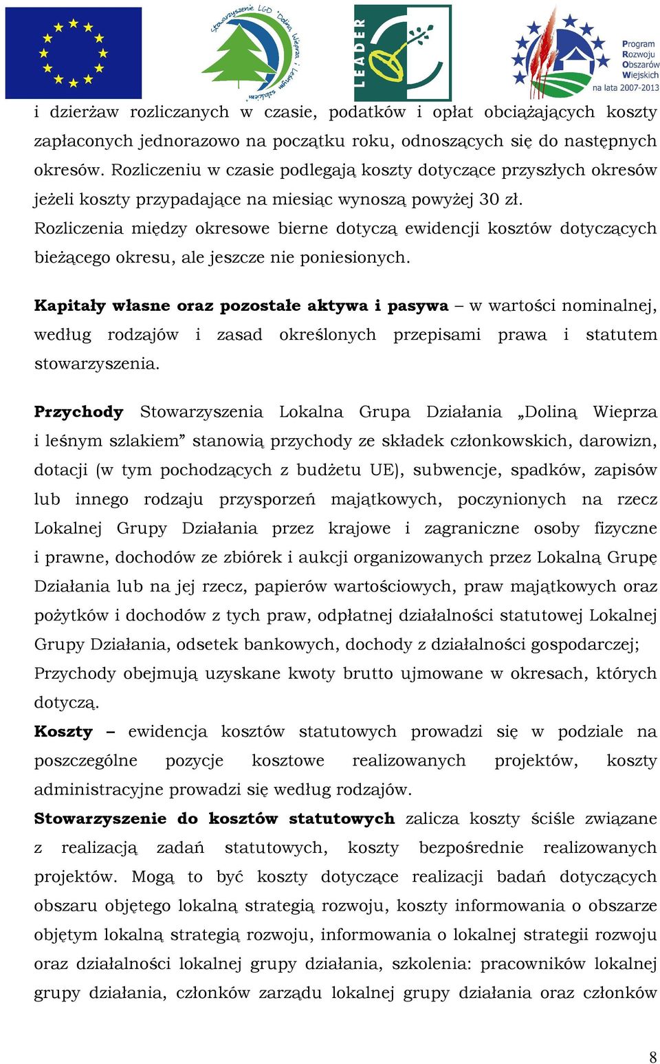 Rozliczenia między okresowe bierne dotyczą ewidencji kosztów dotyczących bieżącego okresu, ale jeszcze nie poniesionych.