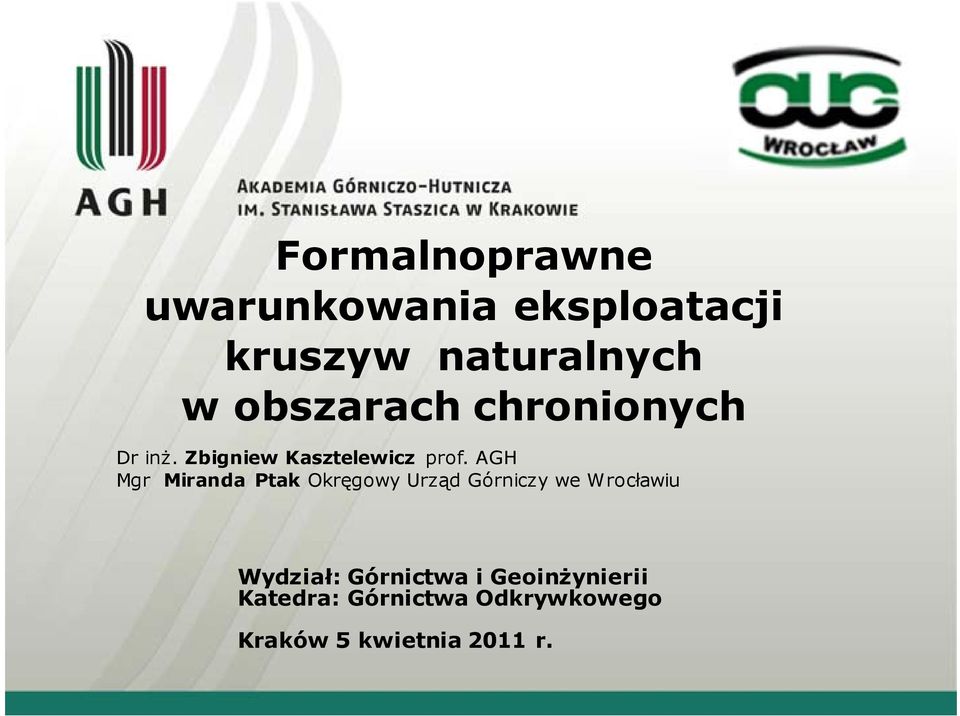 AGH Mgr Miranda Ptak Okręgowy Urząd Górniczy we Wrocławiu Wydział:
