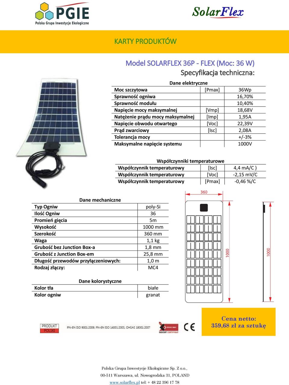 temperaturowe Współczynnik temperaturowy [Isc] 4,4 ma/c ) Współczynnik temperaturowy [Voc] -2,15 mv/c Współczynnik temperaturowy [Pmax] -0,46 %/C Dane mechaniczne Typ Ogniw poly-si Ilość Ogniw 36