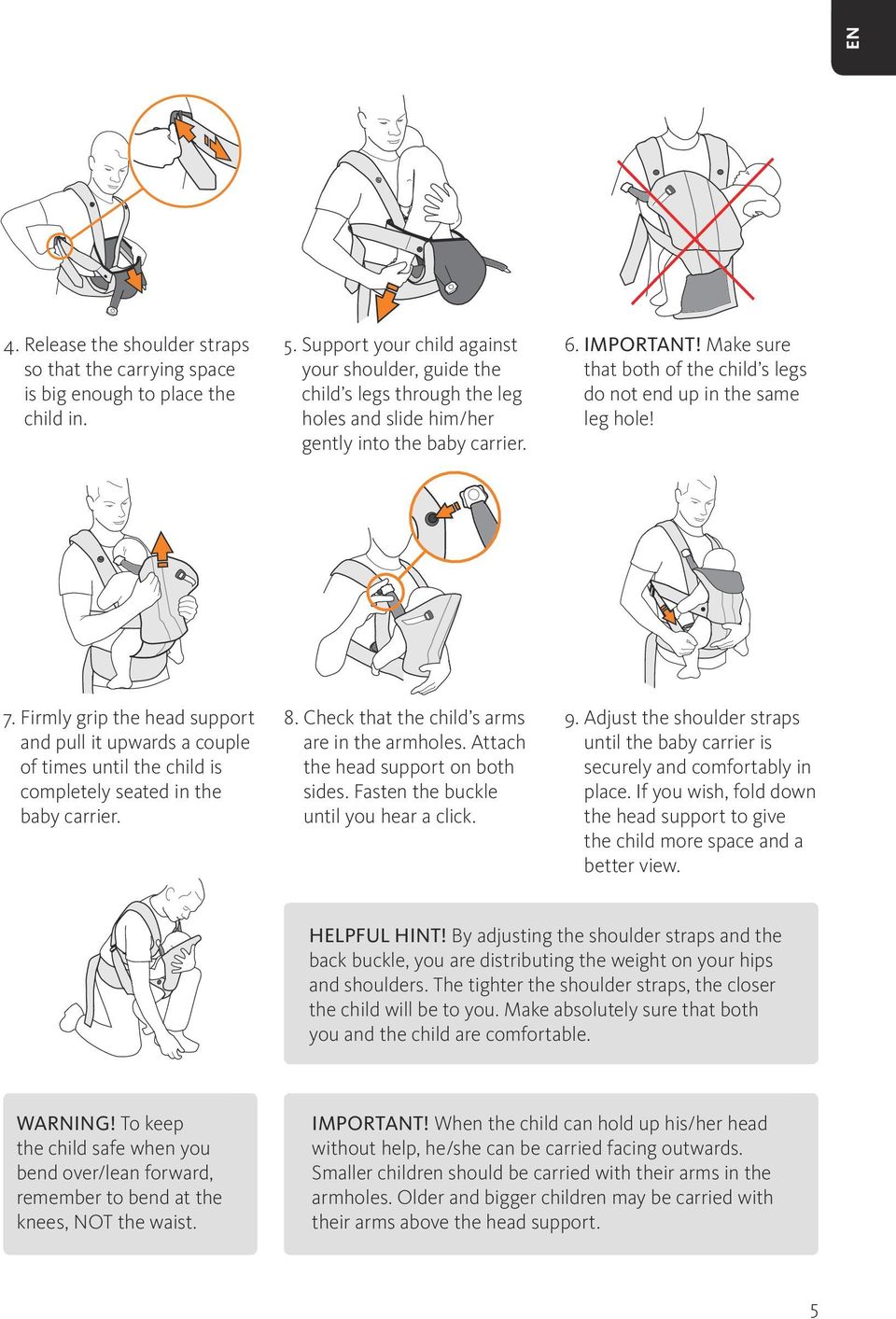 Make sure that both of the child s legs do not end up in the same leg hole! 7.