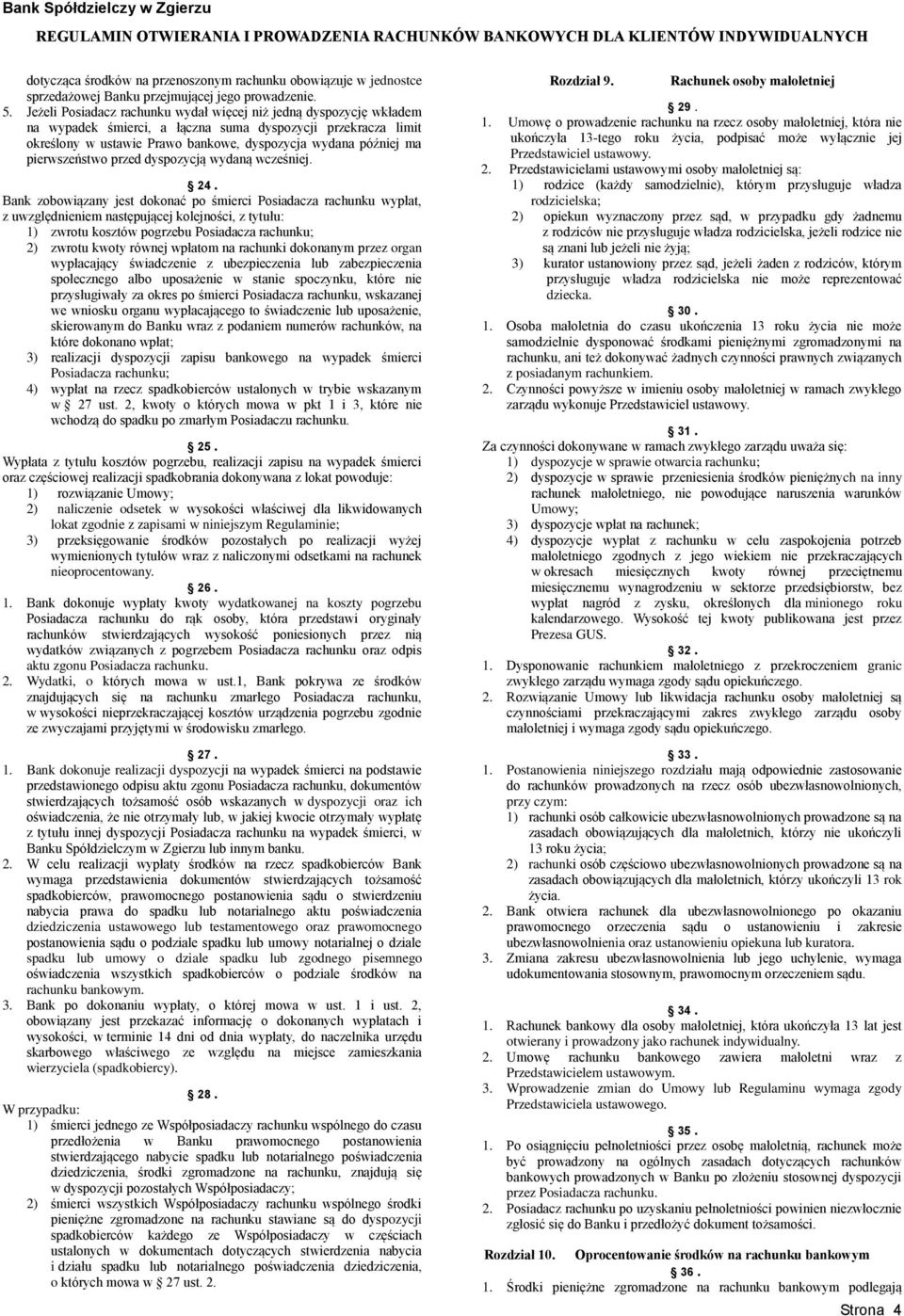 pierwszeństwo przed dyspozycją wydaną wcześniej. 24.
