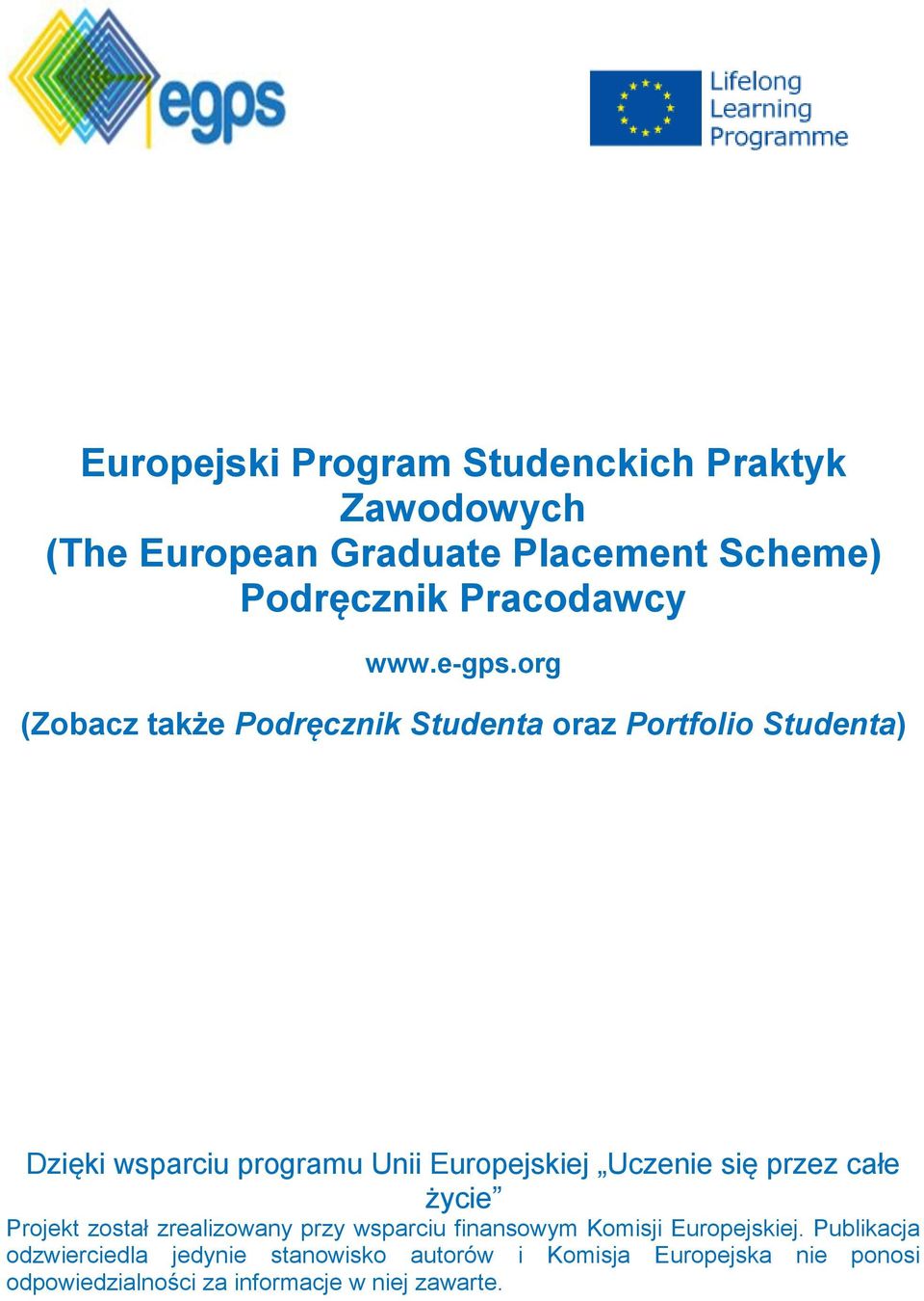 org (Zobacz także Podręcznik Studenta oraz Portfolio Studenta) Dzięki wsparciu programu Unii Europejskiej Uczenie