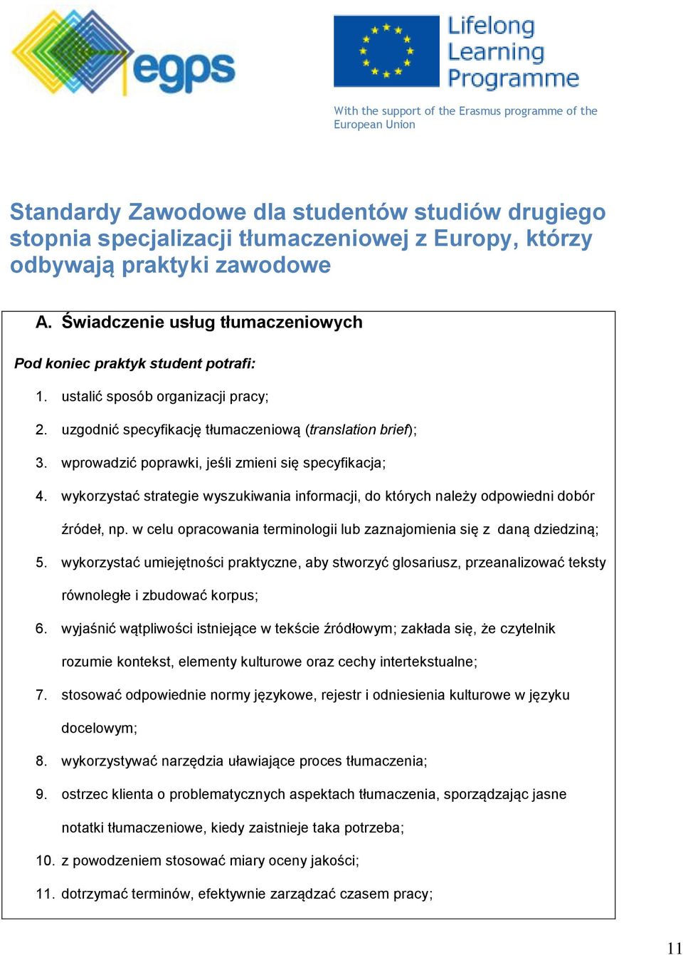 wprowadzić poprawki, jeśli zmieni się specyfikacja; 4. wykorzystać strategie wyszukiwania informacji, do których należy odpowiedni dobór źródeł, np.