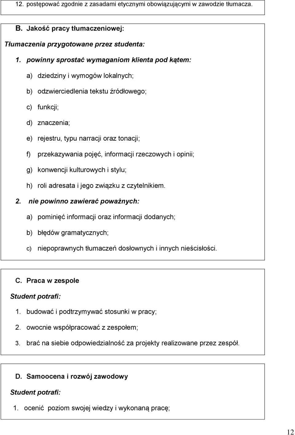 przekazywania pojęć, informacji rzeczowych i opinii; g) konwencji kulturowych i stylu; h) roli adresata i jego związku z czytelnikiem. 2.