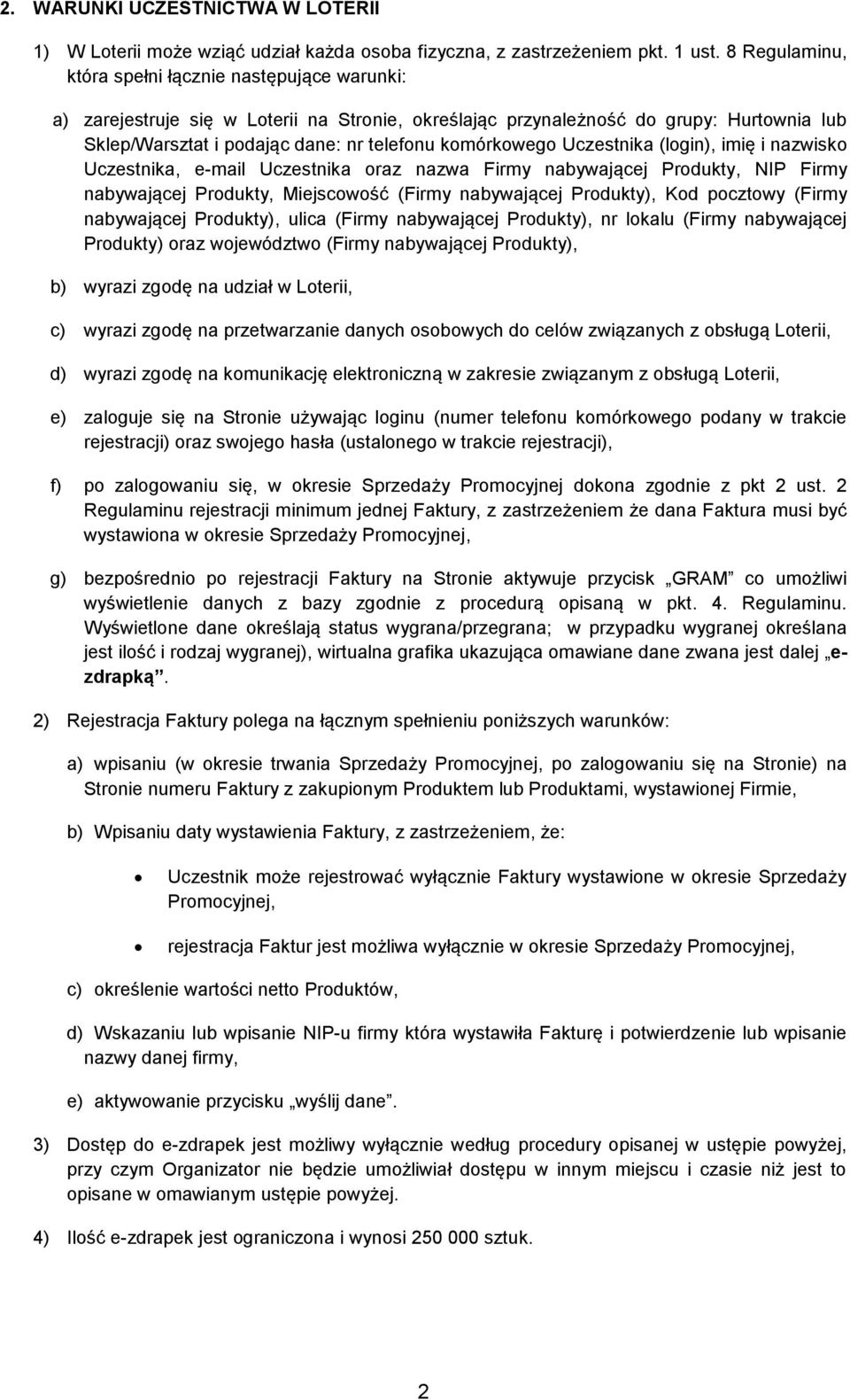 komórkowego Uczestnika (login), imię i nazwisko Uczestnika, e-mail Uczestnika oraz nazwa Firmy nabywającej Produkty, NIP Firmy nabywającej Produkty, Miejscowość (Firmy nabywającej Produkty), Kod