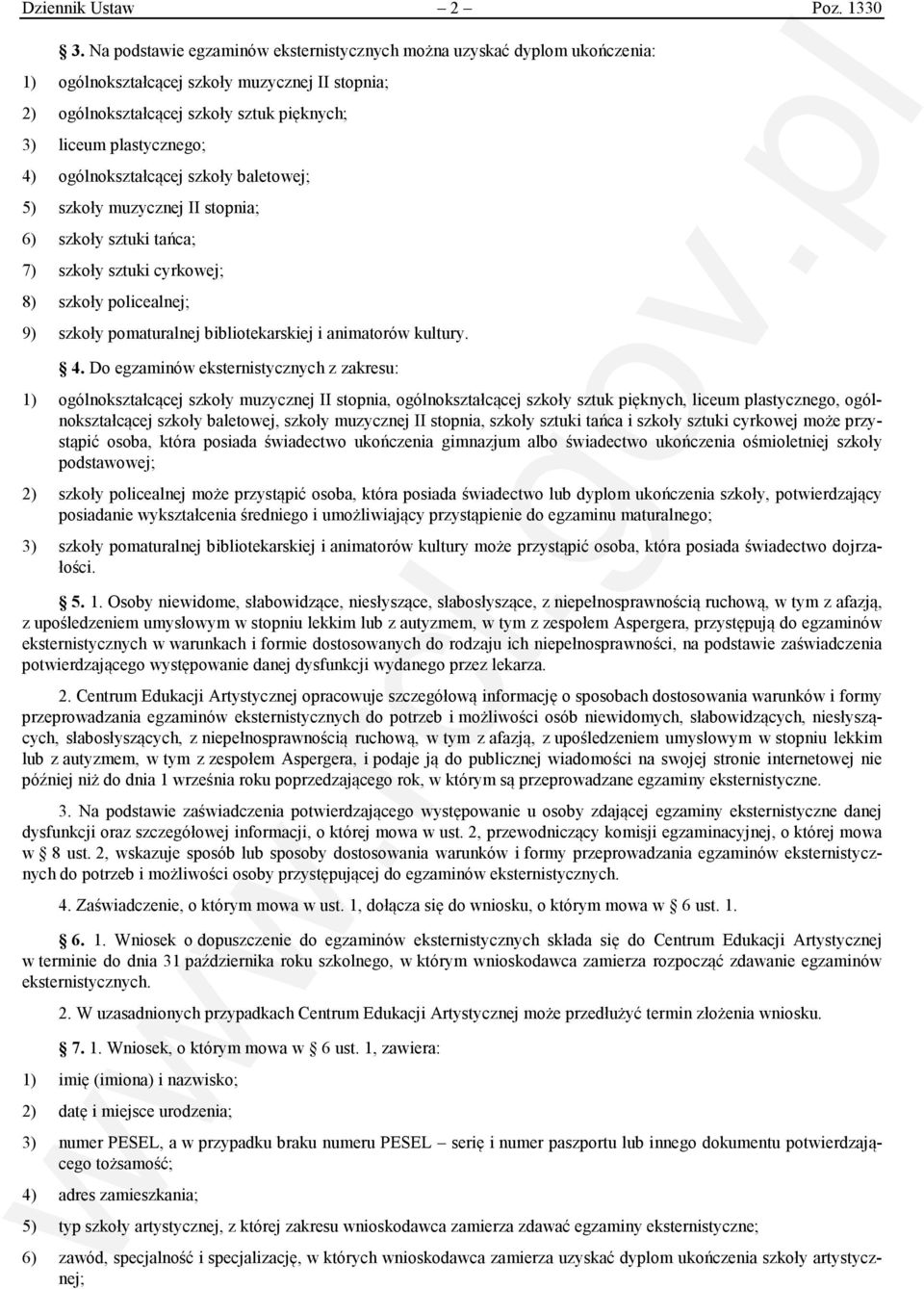 ogólnokształcącej szkoły baletowej; 5) szkoły muzycznej II stopnia; 6) szkoły sztuki tańca; 7) szkoły sztuki cyrkowej; 8) szkoły policealnej; 9) szkoły pomaturalnej bibliotekarskiej i animatorów