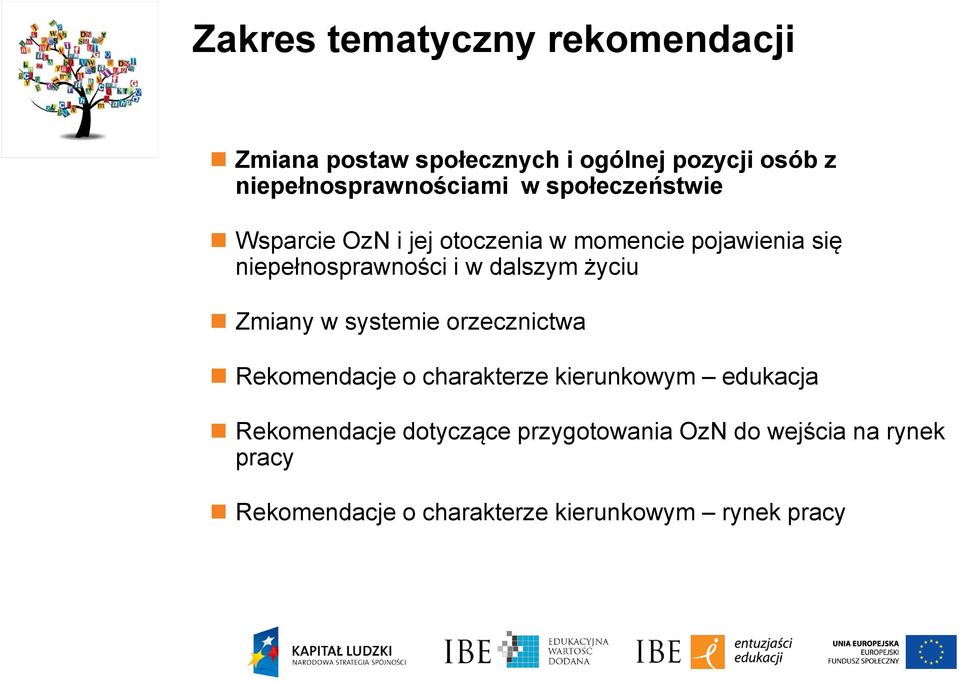 niepełnosprawności i w dalszym życiu Zmiany w systemie orzecznictwa Rekomendacje o charakterze
