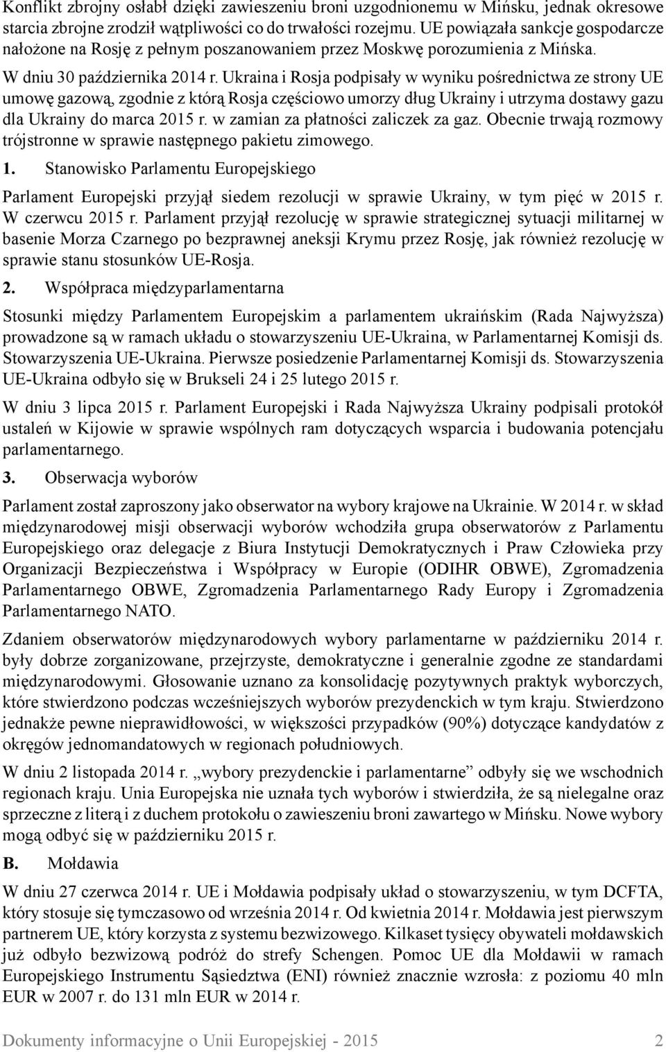 Ukraina i Rosja podpisały w wyniku pośrednictwa ze strony UE umowę gazową, zgodnie z którą Rosja częściowo umorzy dług Ukrainy i utrzyma dostawy gazu dla Ukrainy do marca 2015 r.