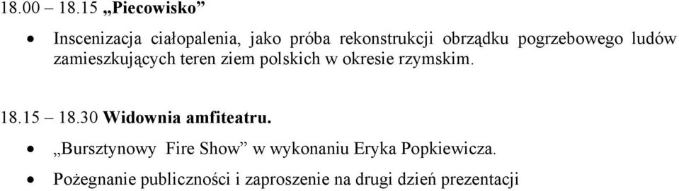 pogrzebowego ludów zamieszkujących teren ziem polskich w okresie rzymskim. 18.