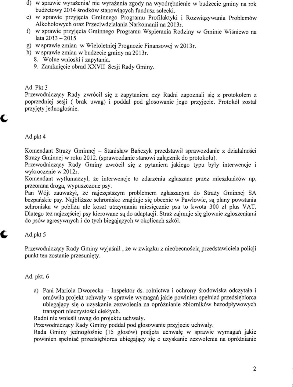 f) w sprawie przyj~cia Gminnego Programu Wspierania Rodziny w Gminie Wisniewo na lata 2013-2015 g) w sprawie zmian w Wieloletniej Prognozie Finansowej w 2013r.