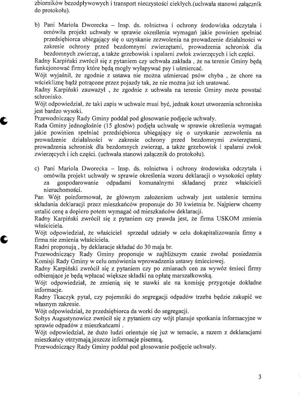 dzialalnosci w zakresie ochrony przed bezdomnymi zwierzytami, prowadzenia schronisk dla bezdomnych zwierzl.lt, a takze grzebowisk i spalarni zwlok zwierzycych i ich czysci.