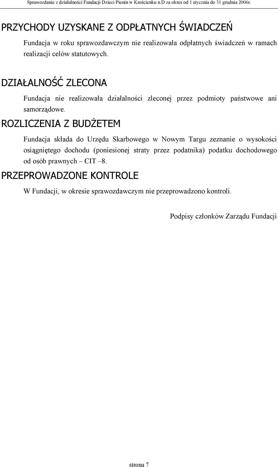 ROZLICZENIA Z BUDŻETEM Fundacja składa do Urzędu Skarbowego w Nowym Targu zeznanie o wysokości osiągniętego dochodu (poniesionej straty przez