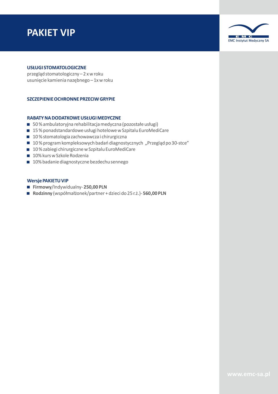 stomatologia zachowawcza i chirurgiczna 10 % program kompleksowych badań diagnostycznych Przegląd po 30-stce 10 % zabiegi chirurgiczne w Szpitalu EuroMediCare 10%