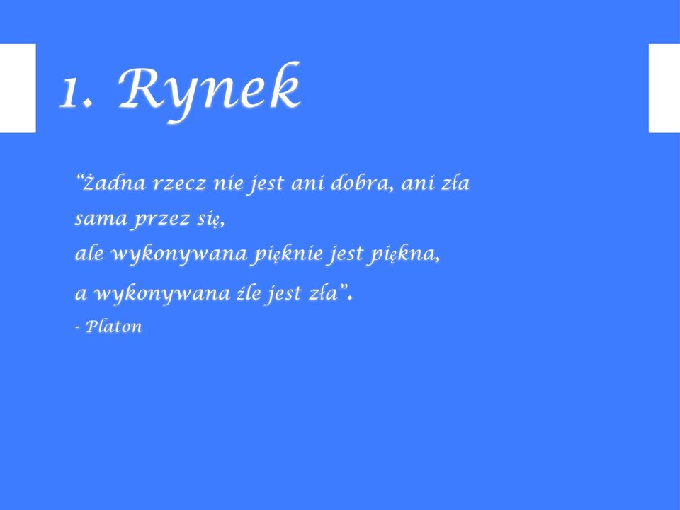 ale wykonywana pięknie jest