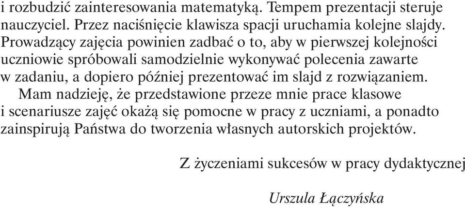 dopiero póÿniej prezentowaæ im slajd z rozwi¹zaniem.