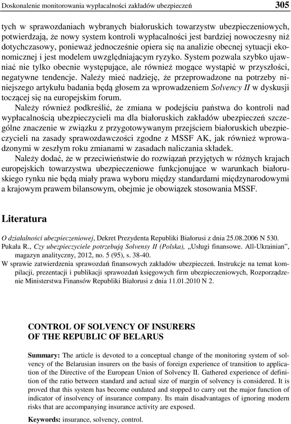System pozwala szybko ujawniać nie tylko obecnie występujące, ale również mogące wystąpić w przyszłości, negatywne tendencje.
