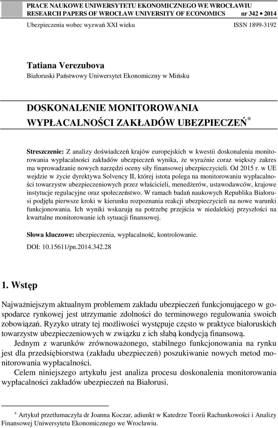 wypłacalności zakładów ubezpieczeń wynika, że wyraźnie coraz większy zakres ma wprowadzanie nowych narzędzi oceny siły finansowej ubezpieczycieli. Od 2015 r.