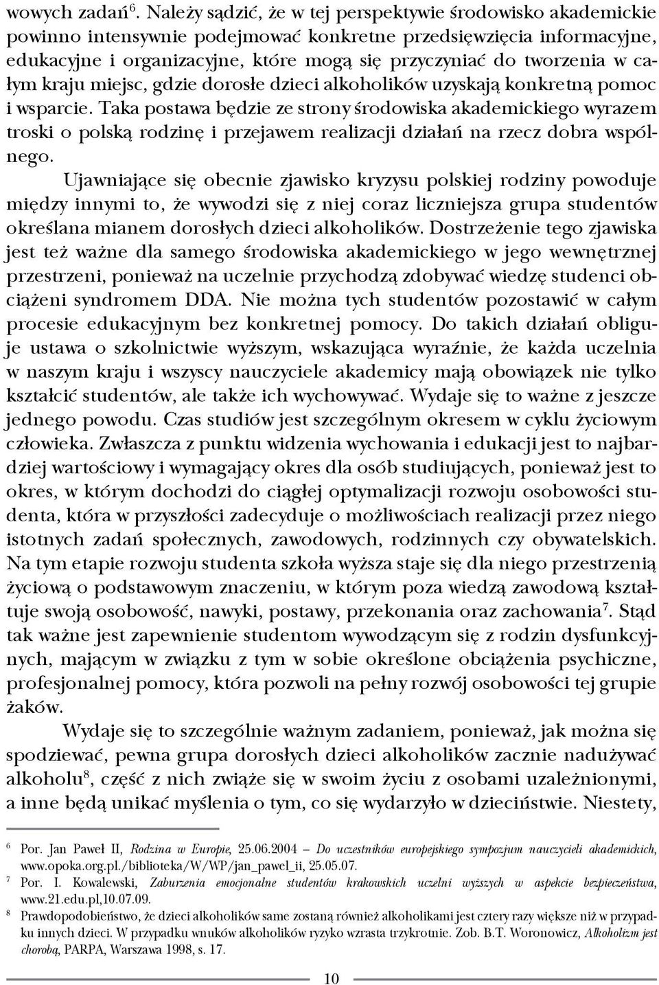 w całym kraju miejsc, gdzie dorosłe dzieci alkoholików uzyskają konkretną pomoc i wsparcie.