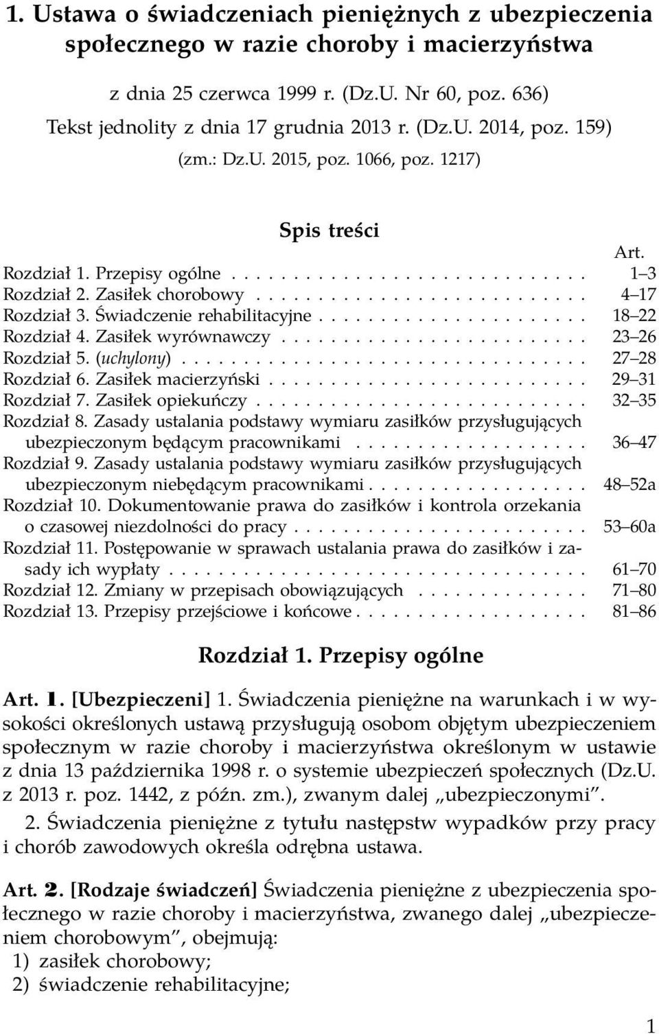 Świadczenie rehabilitacyjne...................... 18 22 Rozdział 4. Zasiłek wyrównawczy......................... 23 26 Rozdział 5. (uchylony)................................. 27 28 Rozdział 6.