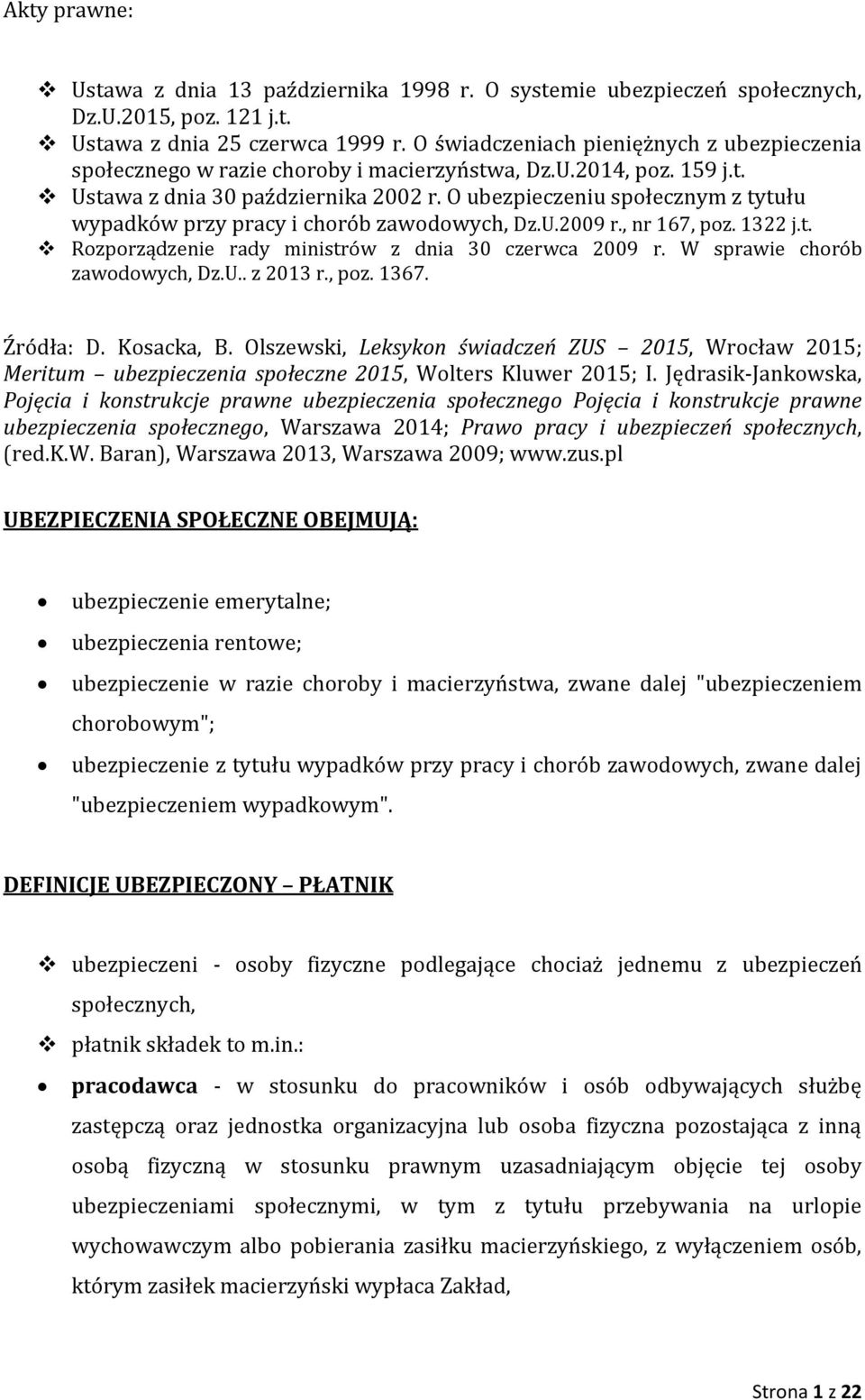 O ubezpieczeniu społecznym z tytułu wypadków przy pracy i chorób zawodowych, Dz.U.2009 r., nr 167, poz. 1322 j.t. Rozporządzenie rady ministrów z dnia 30 czerwca 2009 r.