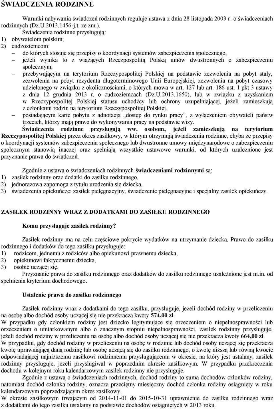 Rzeczpospolitą Polską umów dwustronnych o zabezpieczeniu społecznym, przebywającym na terytorium Rzeczypospolitej Polskiej na podstawie zezwolenia na pobyt stały, zezwolenia na pobyt rezydenta