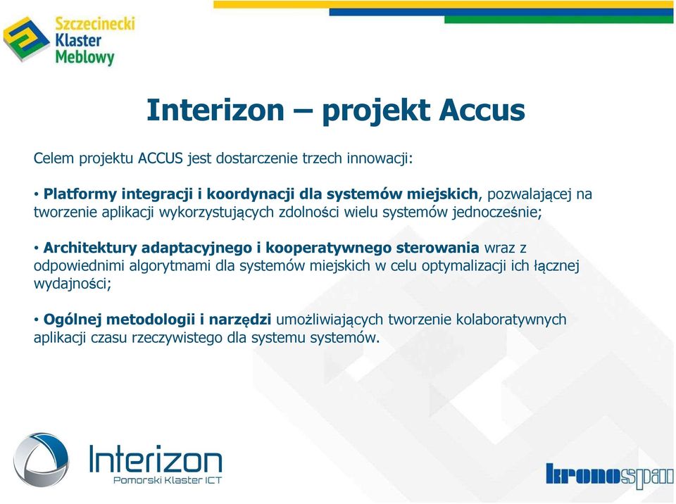 adaptacyjnego i kooperatywnego sterowania wraz z odpowiednimi algorytmami dla systemów miejskich w celu optymalizacji ich