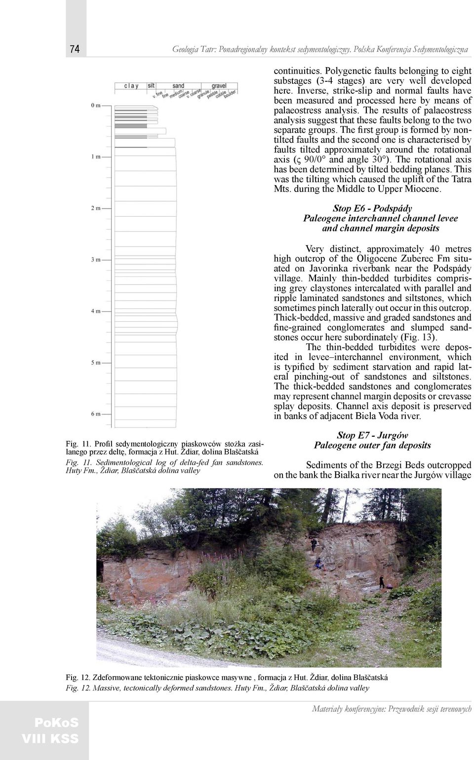 Inverse, strike-slip and normal faults have been measured and processed here by means of palaeostress analysis.