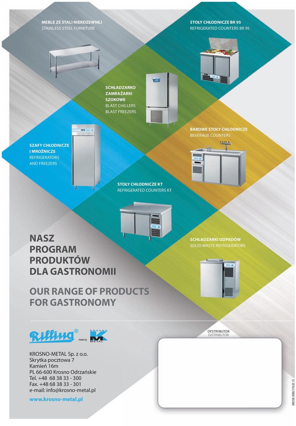 PROGRAM PRODUKTÓW DLA GASTRONOMII SCHŁADZARKI ODPADÓW SOLID WASTE REFRIGERATORS OUR RANGE OF PRODUCTS FOR GASTRONOMY DYSTRYBUTOR DISTRIBUTOR KROSNO-METAL Sp. z o.