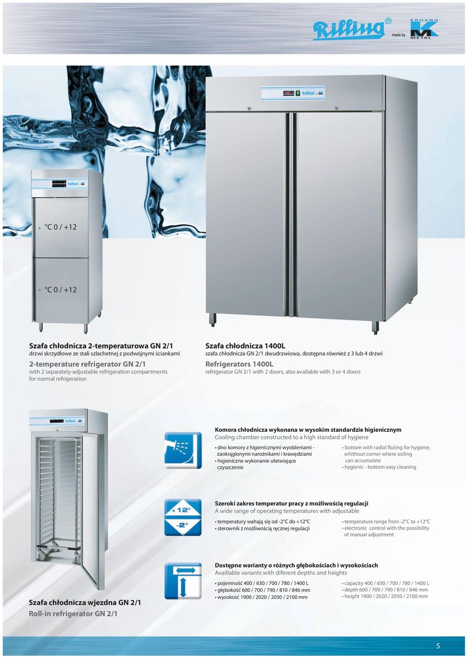 with 3 or 4 doors Komora chłodnicza wykonana w wysokim standardzie higienicznym Cooling chamber constructed to a high standard of hygiene dno komory z higienicznymi wyobleniami - zaokrąglonymi
