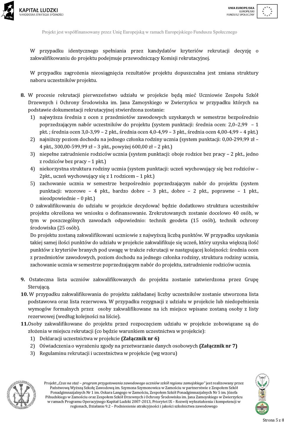 W procesie rekrutacji pierwszeństwo udziału w projekcie będą mieć Uczniowie Zespołu Szkół Drzewnych i Ochrony Środowiska im.