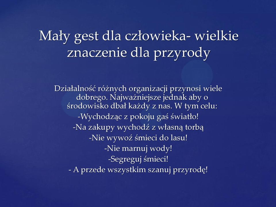 Najważniejsze jednak aby o środowisko dbał każdy z nas.