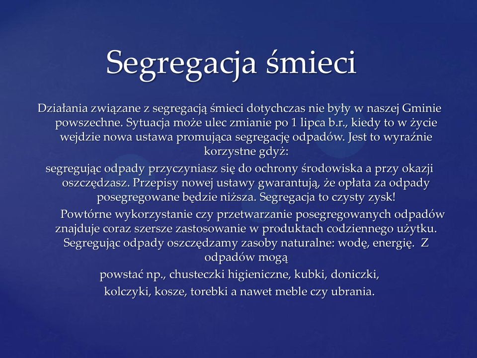 Przepisy nowej ustawy gwarantują, że opłata za odpady posegregowane będzie niższa. Segregacja to czysty zysk!